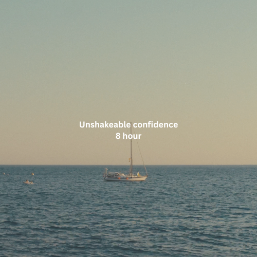Unshakable Confidence 8 Hour
